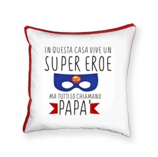 Cuscino Festa del Papà Eroe *
